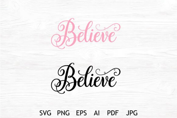 Believe Script Quote SVG Design for Graphics and Crafts