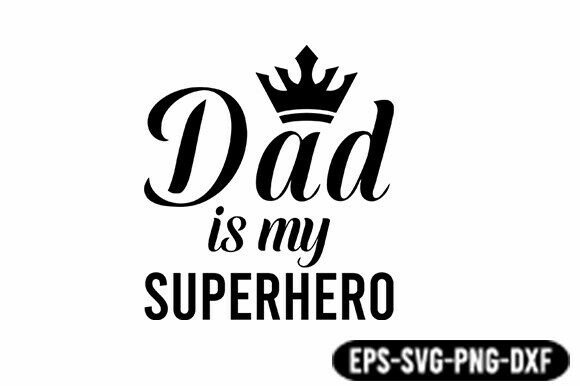 Dad is My Superhero Quote SVG for Crafts and Graphics