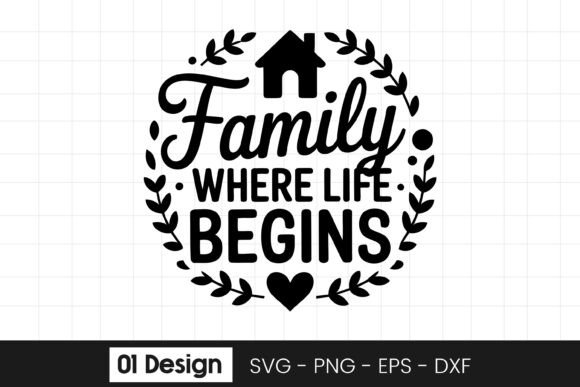 Family Where Life Begins Quote SVG PNG Graphics for Crafts