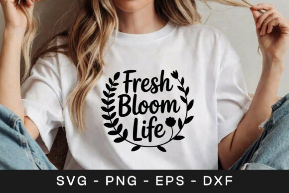 Fresh Bloom Life Floral Quote SVG PNG for Graphics and Crafts