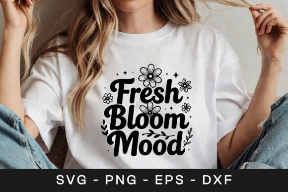 Fresh Bloom Mood Floral Quote SVG PNG for Graphics and Crafts