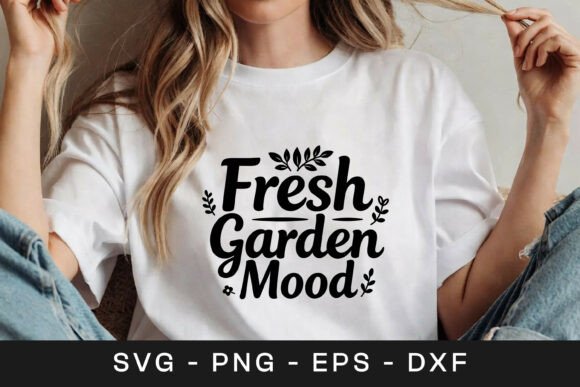 Fresh Garden Mood Floral Quote SVG PNG for Graphics and Crafts