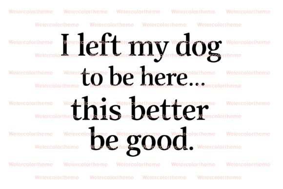 Funny Dog Quote SVG for Crafts and Graphics