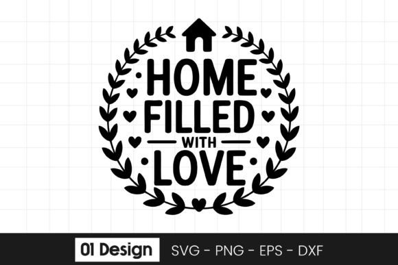 Home Filled with Love Family Quote SVG: Graphics & Crafts for Editors