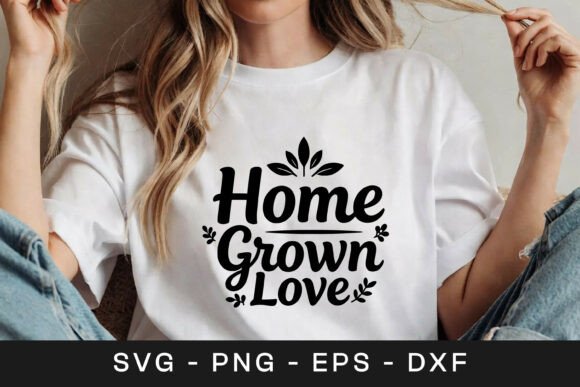 Home Grown Love Floral Quote SVG PNG for Graphics and Crafts