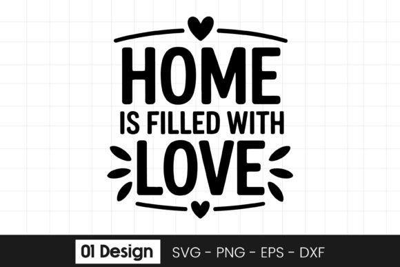 Home is Filled with Love Quote SVG PNG Graphics for Crafts