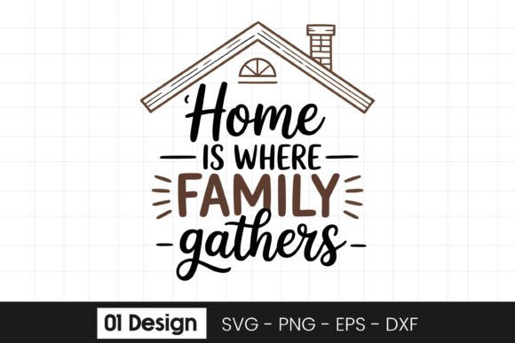 Home is Where Family Gathers Quote SVG: A Designer's Review for Graphics & Crafts