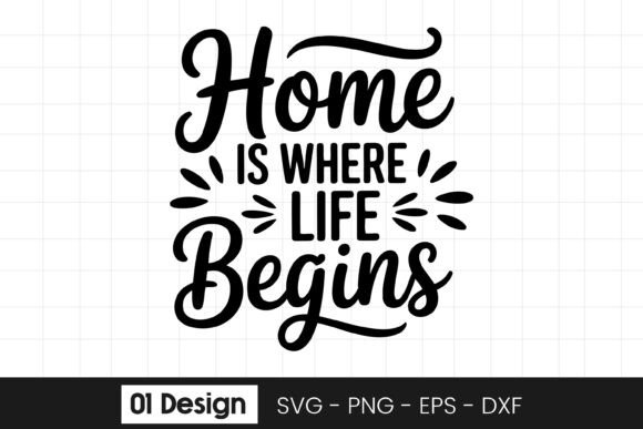 Home is Where Life Begins Quote SVG PNG Graphics for Crafts