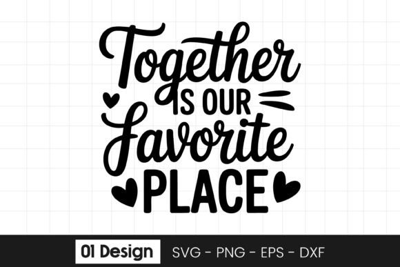 Together is Our Favorite Place Quote SVG: Graphics for Crafts