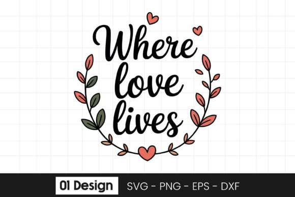 Where Love Lives Family Quote SVG PNG Graphics for Crafts